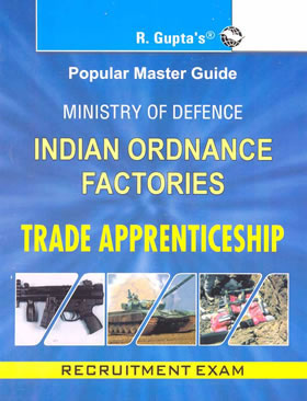 RGupta Ramesh Ministry of Defence: Indian Ordnance Factories Trade Apprenticehip Exam Guide English Medium